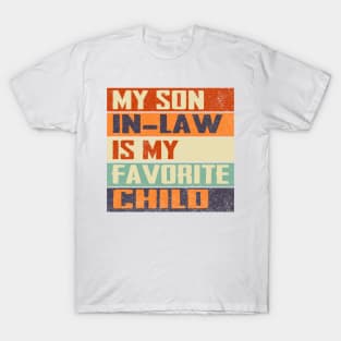 My Son In Law Is My Favorite Child Funny Family Humor Retro T-Shirt